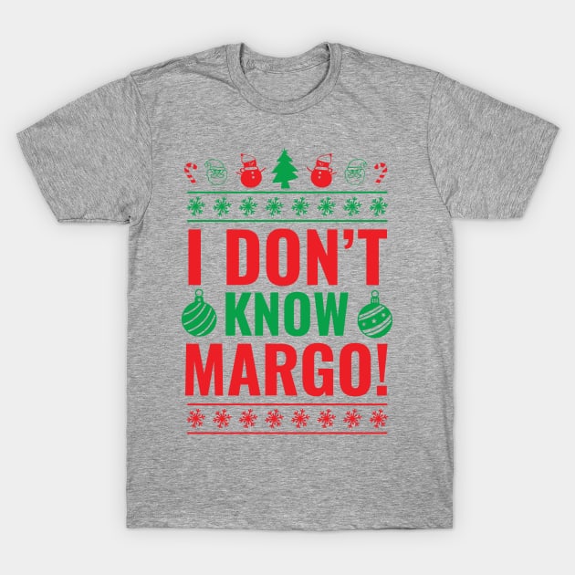 I don't know margo! T-Shirt by N8I